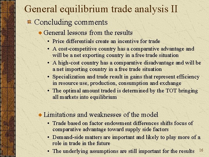 General equilibrium trade analysis II Concluding comments General lessons from the results • Price