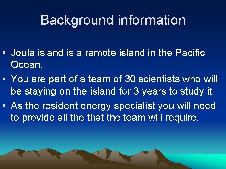 Background information • Joule island is a remote island in the Pacific Ocean. •