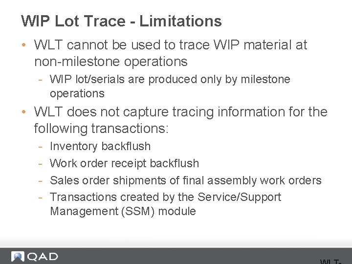 WIP Lot Trace - Limitations • WLT cannot be used to trace WIP material