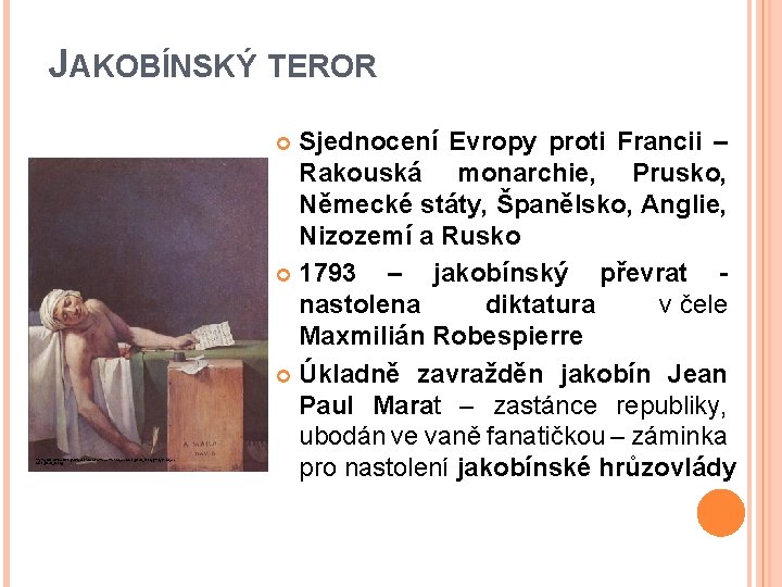 JAKOBÍNSKÝ TEROR Sjednocení Evropy proti Francii – Rakouská monarchie, Prusko, Německé státy, Španělsko, Anglie,