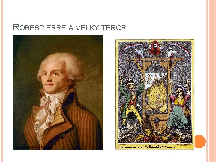 ROBESPIERRE A VELKÝ TEROR http: //upload. wikimedia. org/wikipedia/commons/thumb/1/12/Robespierre. jpg/473 px-Robespierre. jpg http: //upload. wikimedia.