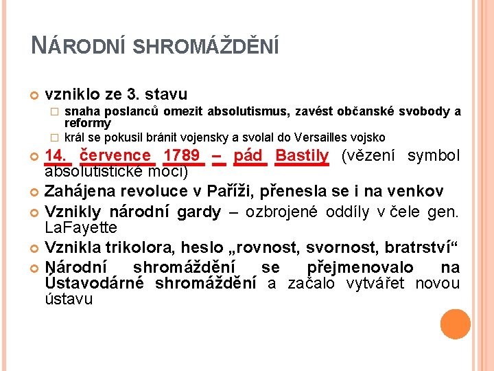 NÁRODNÍ SHROMÁŽDĚNÍ vzniklo ze 3. stavu snaha poslanců omezit absolutismus, zavést občanské svobody a