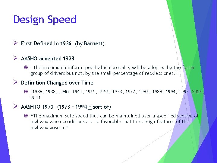 Design Speed Ø First Defined in 1936 (by Barnett) Ø AASHO accepted 1938 ¥