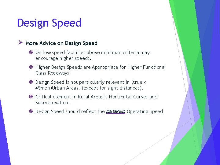 Design Speed Ø More Advice on Design Speed ¥ On low speed facilities above