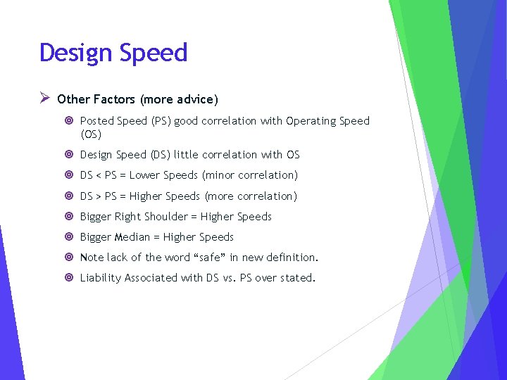 Design Speed Ø Other Factors (more advice) ¥ Posted Speed (PS) good correlation with