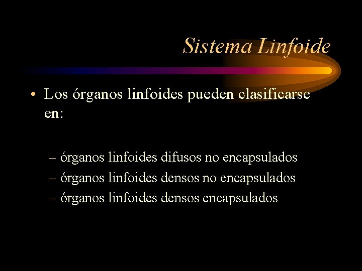 Sistema Linfoide • Los órganos linfoides pueden clasificarse en: – órganos linfoides difusos no