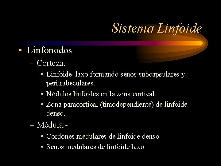 Sistema Linfoide • Linfonodos – Corteza. • Linfoide laxo formando senos subcapsulares y peritrabeculares.