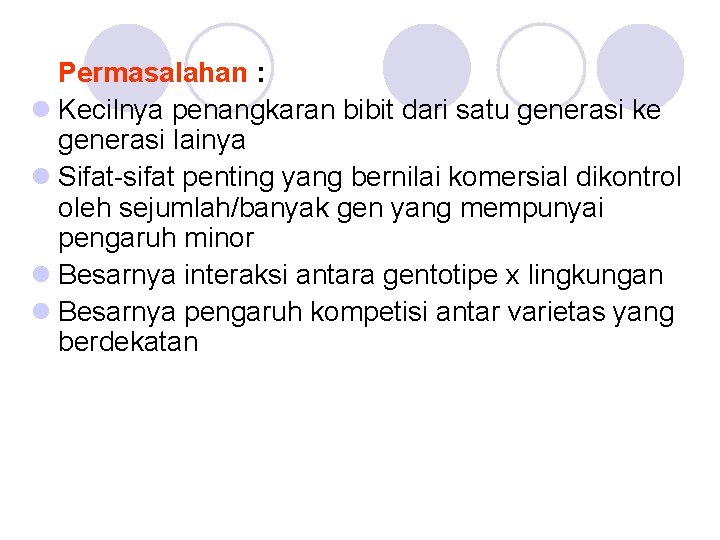 Permasalahan : l Kecilnya penangkaran bibit dari satu generasi ke generasi lainya l Sifat-sifat