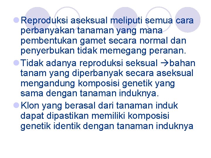 l Reproduksi aseksual meliputi semua cara perbanyakan tanaman yang mana pembentukan gamet secara normal