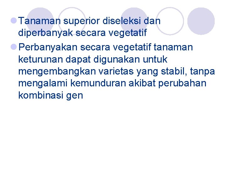 l Tanaman superior diseleksi dan diperbanyak secara vegetatif l Perbanyakan secara vegetatif tanaman keturunan