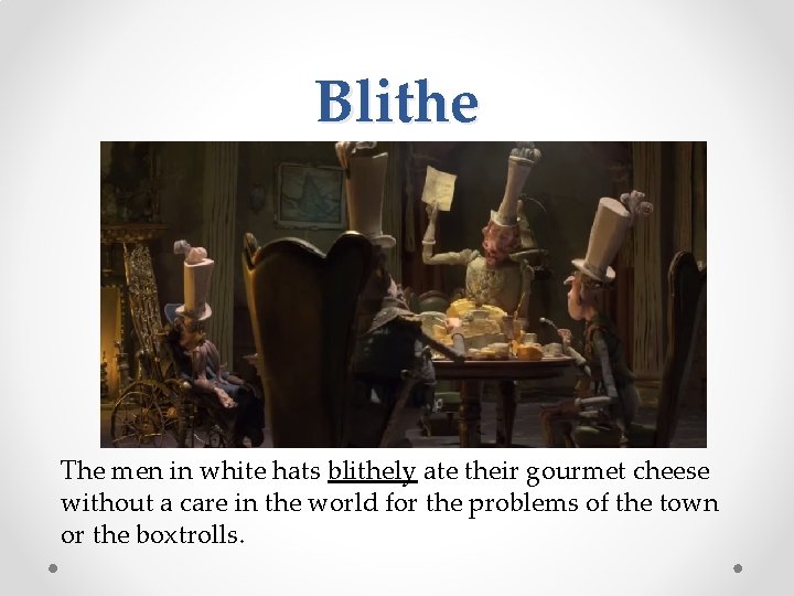 Blithe The men in white hats blithely ate their gourmet cheese without a care