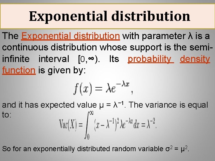 Exponential distribution The Exponential distribution with parameter λ is a continuous distribution whose support
