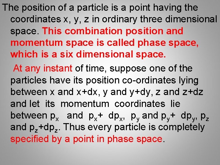 The position of a particle is a point having the coordinates x, y, z
