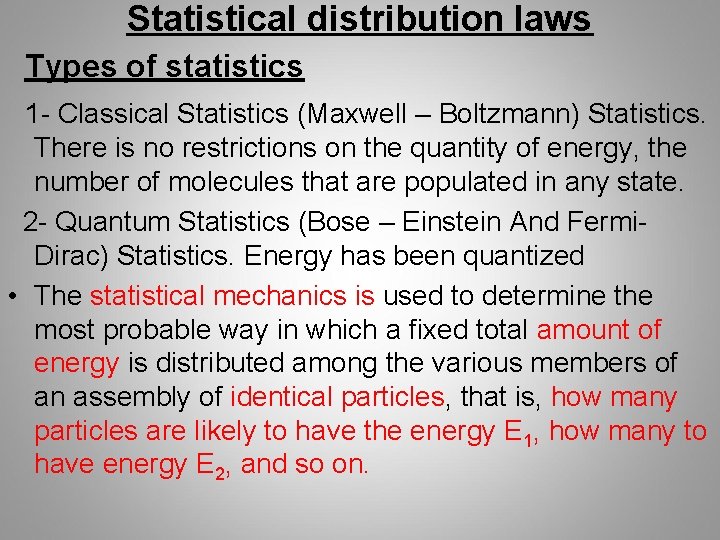 Statistical distribution laws Types of statistics 1 - Classical Statistics (Maxwell – Boltzmann) Statistics.