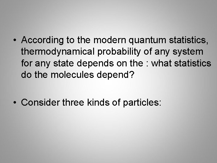  • According to the modern quantum statistics, thermodynamical probability of any system for