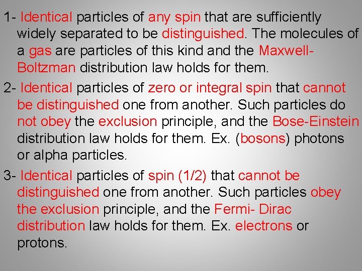 1 - Identical particles of any spin that are sufficiently widely separated to be