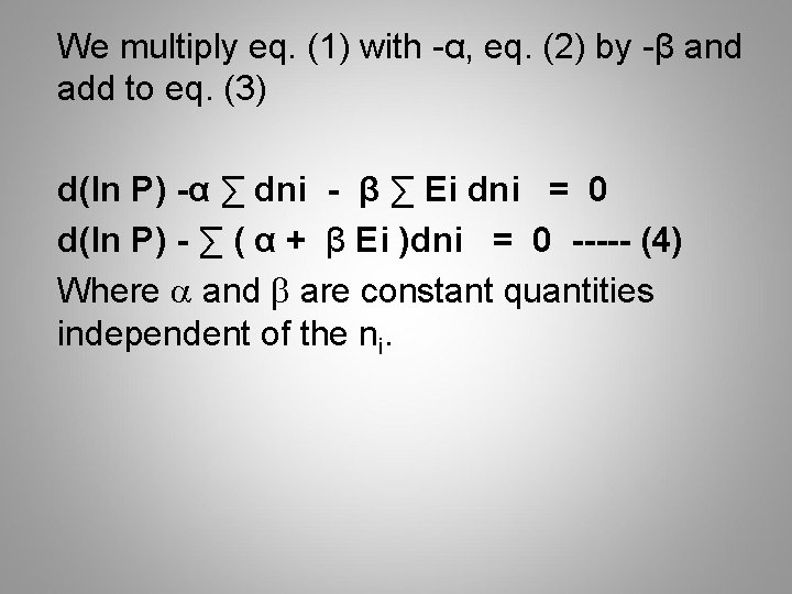 We multiply eq. (1) with -α, eq. (2) by -β and add to eq.