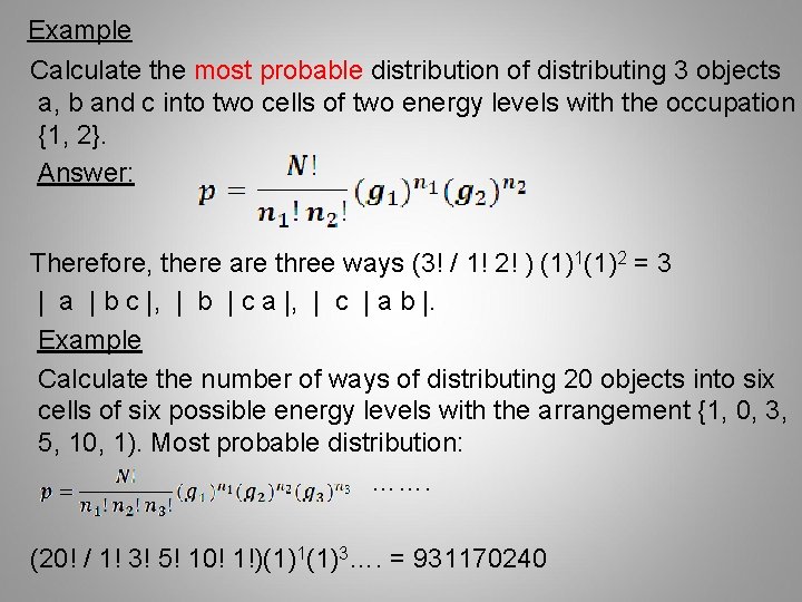 Example Calculate the most probable distribution of distributing 3 objects a, b and c
