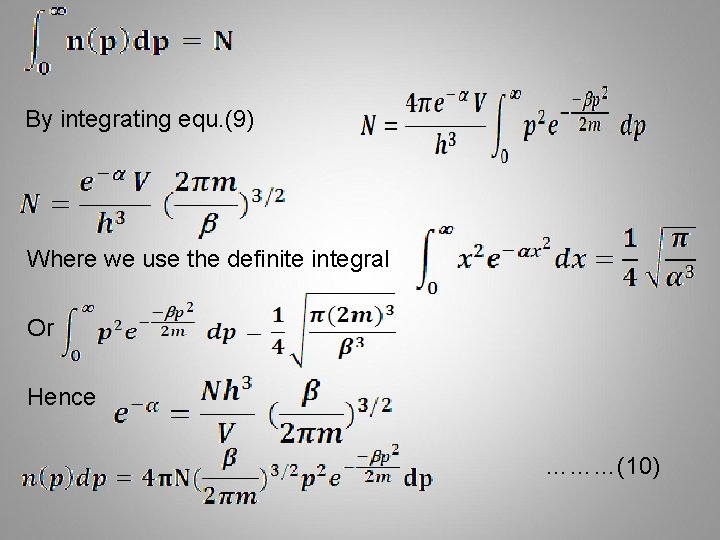 By integrating equ. (9) Where we use the definite integral Or Hence ………(10) 