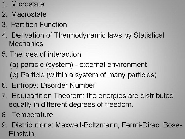 1. 2. 3. 4. Microstate Macrostate Partition Function Derivation of Thermodynamic laws by Statistical