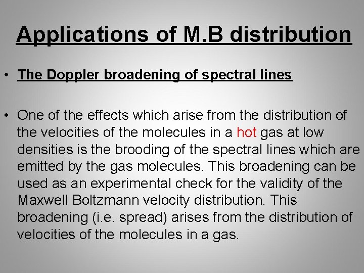 Applications of M. B distribution • The Doppler broadening of spectral lines • One