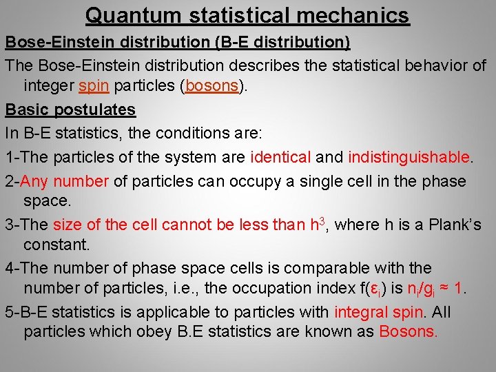 Quantum statistical mechanics Bose-Einstein distribution (B-E distribution) The Bose-Einstein distribution describes the statistical behavior