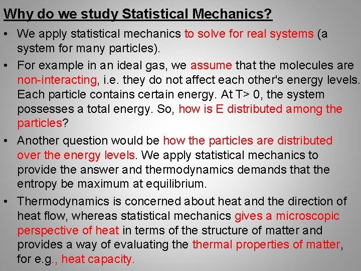 Why do we study Statistical Mechanics? • We apply statistical mechanics to solve for