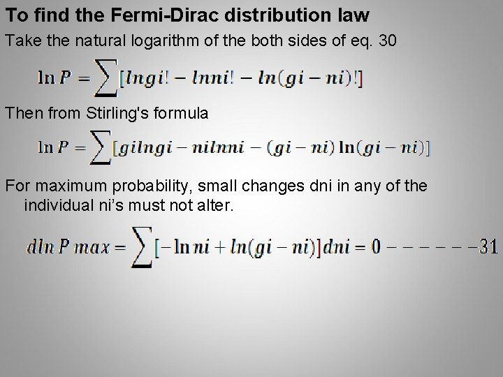 To find the Fermi-Dirac distribution law Take the natural logarithm of the both sides