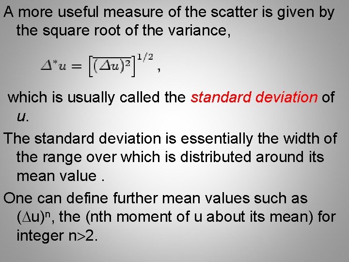 A more useful measure of the scatter is given by the square root of