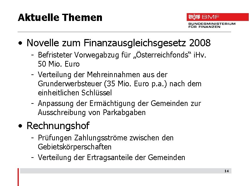 Aktuelle Themen • Novelle zum Finanzausgleichsgesetz 2008 - Befristeter Vorwegabzug für „Österreichfonds“ i. Hv.