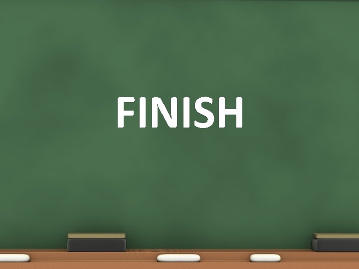 FINISH FINISH
