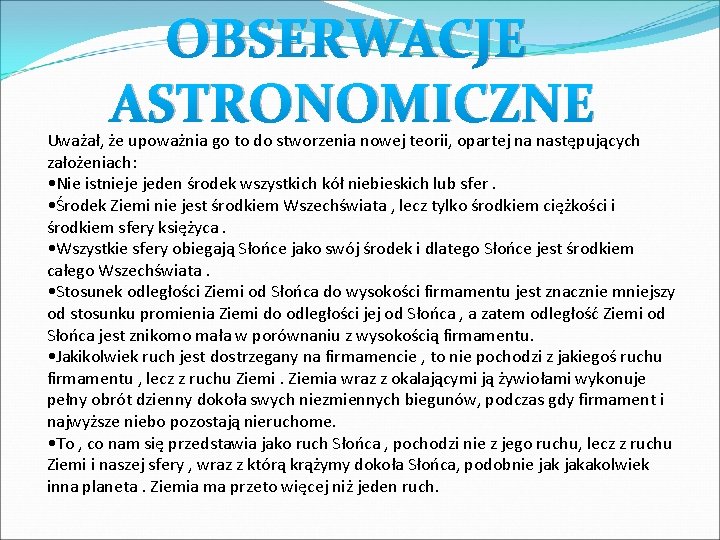 OBSERWACJE ASTRONOMICZNE Uważał, że upoważnia go to do stworzenia nowej teorii, opartej na następujących