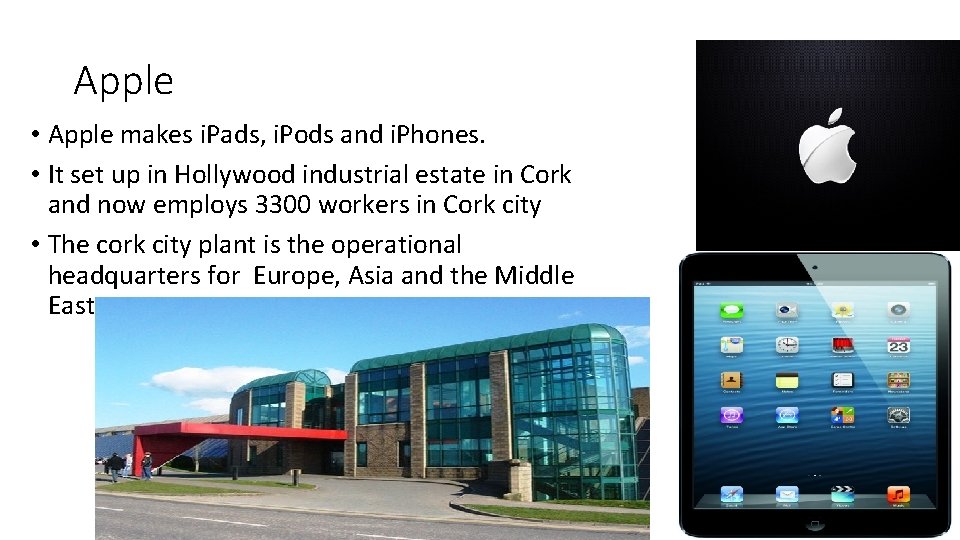 Apple • Apple makes i. Pads, i. Pods and i. Phones. • It set