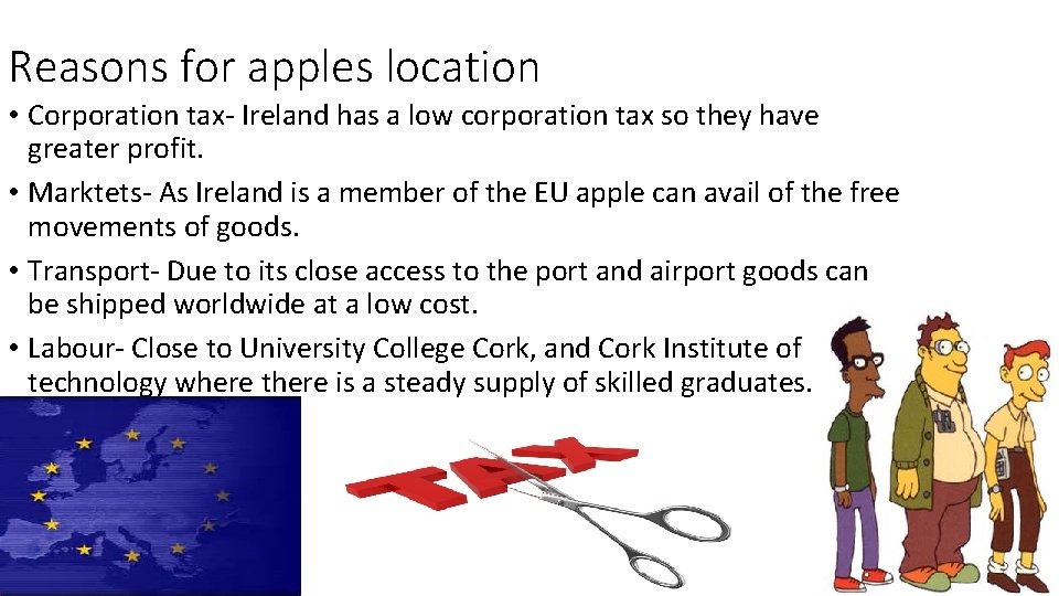 Reasons for apples location • Corporation tax- Ireland has a low corporation tax so