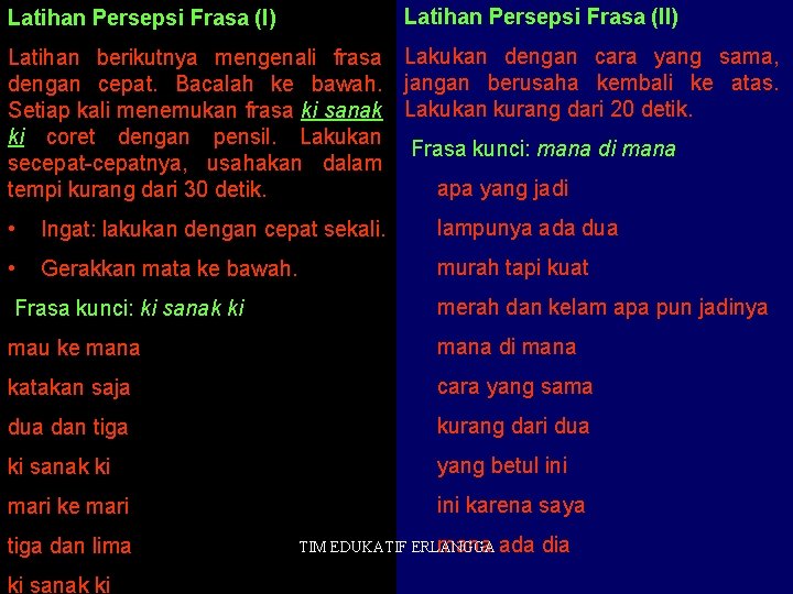 Latihan Persepsi Frasa (II) Latihan Persepsi Frasa (I) Latihan berikutnya mengenali frasa Lakukan dengan