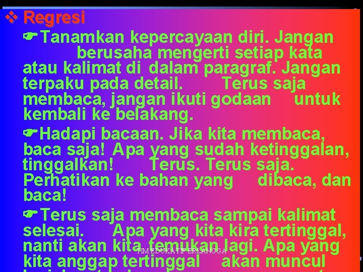 v Regresi FTanamkan kepercayaan diri. Jangan berusaha mengerti setiap kata atau kalimat di dalam