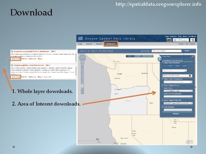 Download 1. Whole layer downloads. 2. Area of Interest downloads. http: //spatialdata. oregonexplorer. info
