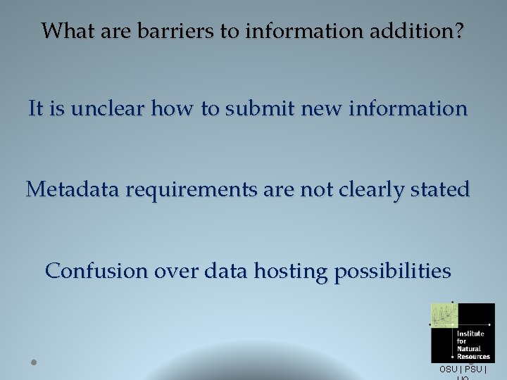 What are barriers to information addition? It is unclear how to submit new information