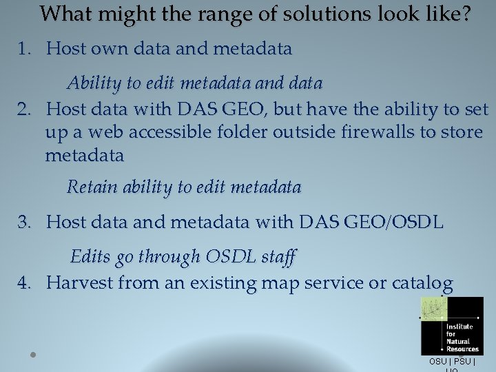 What might the range of solutions look like? 1. Host own data and metadata