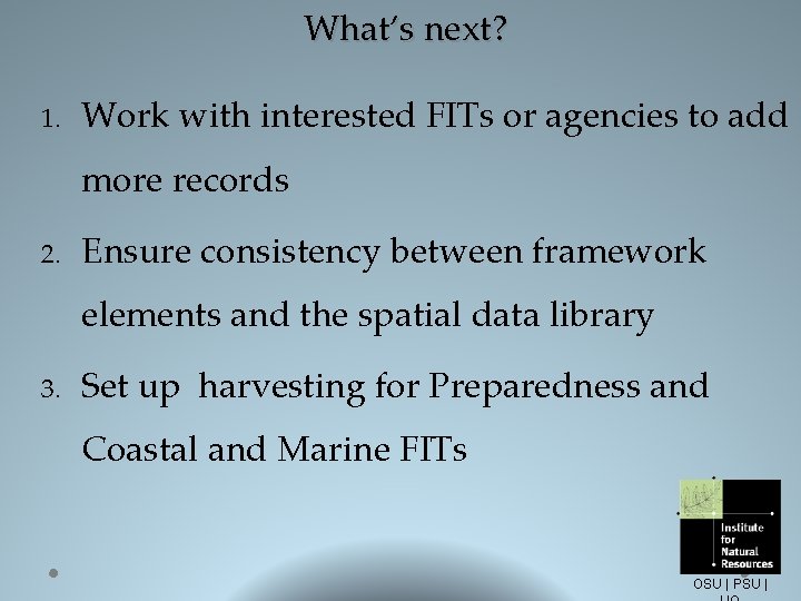 What’s next? 1. Work with interested FITs or agencies to add more records 2.
