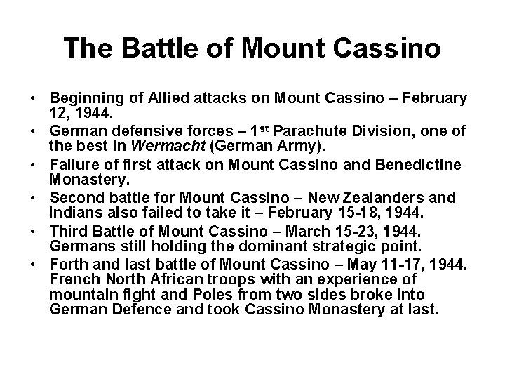 The Battle of Mount Cassino • Beginning of Allied attacks on Mount Cassino –