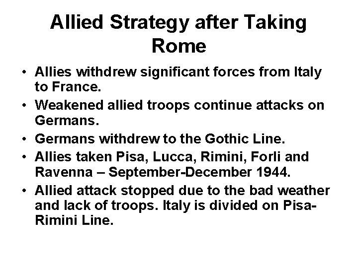 Allied Strategy after Taking Rome • Allies withdrew significant forces from Italy to France.