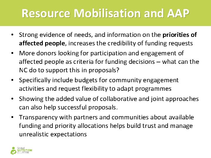Resource Mobilisation and AAP • Strong evidence of needs, and information on the priorities
