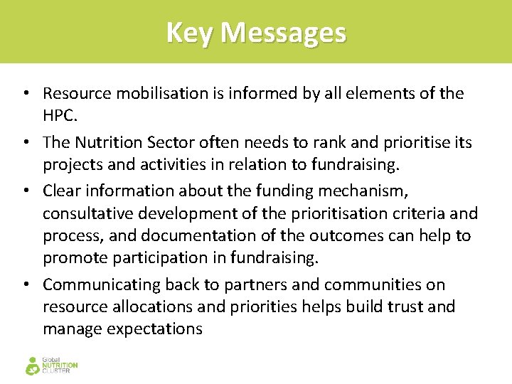 Key Messages • Resource mobilisation is informed by all elements of the HPC. •