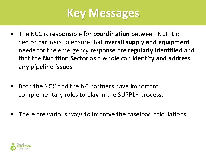 Key Messages • The NCC is responsible for coordination between Nutrition Sector partners to