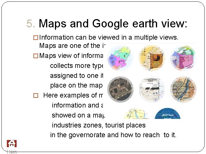 5. Maps and Google earth view: � Information can be viewed in a multiple