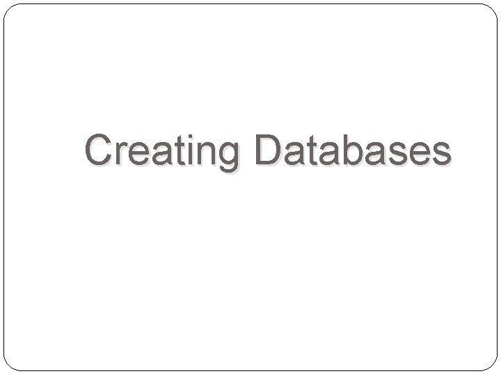 Creating Databases 