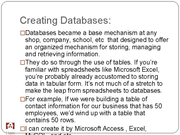 Creating Databases: �Databases became a base mechanism at any Hom shop, company, school, etc