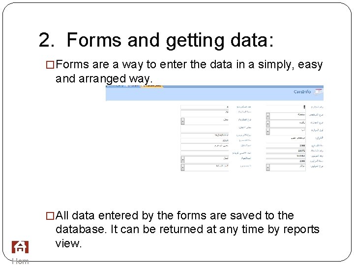 2. Forms and getting data: � Forms are a way to enter the data