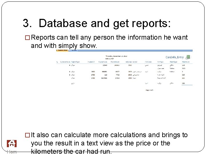3. Database and get reports: � Reports can tell any person the information he